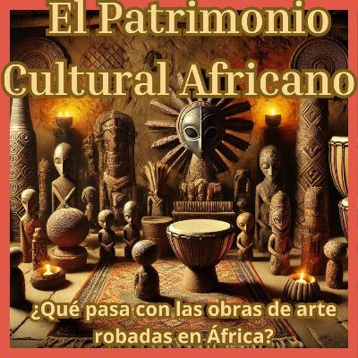 Patrimonio cultural africano robado durante la época colonial