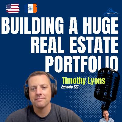 #122 Building a huge Real Estate Portfolio in a few years: Investing with Timthy Lyons Investment vehicle
