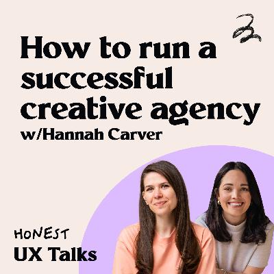 #134 How to run a successful creative agency w/Hannah Carver
