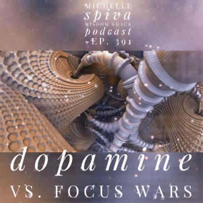 Ep. 391-Dopamine vs. Focus Wars Ep. 391-Dopamine vs. Focus Wars
