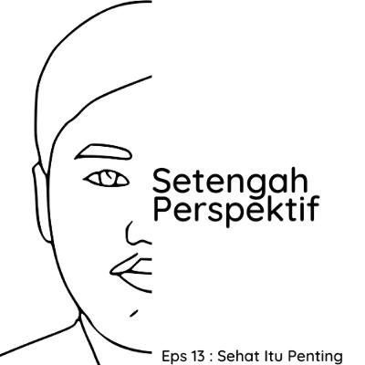 Eps 13 : Sehat Itu Penting