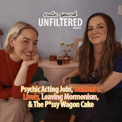 on Psychic Acting Jobs, Baldoni v. Lively, Leaving Mormonism, & The P*ssy Wagon Cake ⏐ S5E4