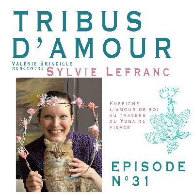 # RENCONTRE: Sylvie Lefranc, nous enseigne l'amour de soi au travers du yoga du visage. EPISODE 31