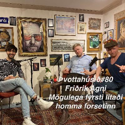 Þvottahúsið#80 Friðrik Agni, mögulega fyrsti litaði hommaforsetinn! Þvottahúsið#80 Friðrik Agni, mögulega fyrsti litaði hommaforsetinn!