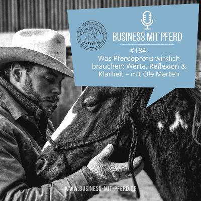 #184 Was Pferdeprofis wirklich brauchen: Werte, Reflexion & Klarheit – mit Ole Merten