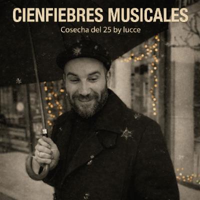 Cienfiebres Musicales #144. Cosecha del 25.