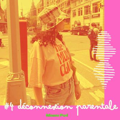 MAMA POD #4 : Un bouton pause ? : La déconnexion parentale