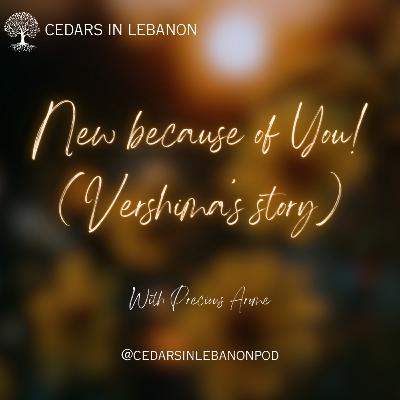 New because of You! (Vershima's story) | C1E15