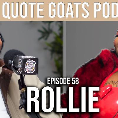The Quote Goats Podcast Episode 58 | Behind The Baddie ft. ROLLIE