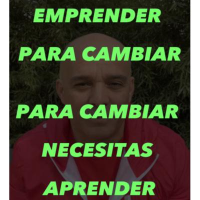 031. Emprender para cambiar. Para cambiar necesitas aprender