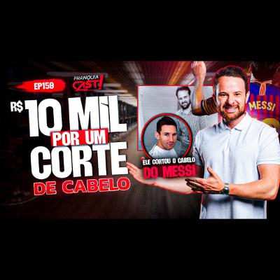 Ele cobra R$10 MIL por corte (e já cortou o cabelo do Messi) - 159 Ele cobra R$10 MIL por corte (e já cortou o cabelo do Messi) - 159