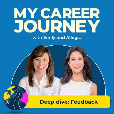 Deep dive: Giving and receiving feedback | My Career Journey Deep dive: Giving and receiving feedback | My Career Journey