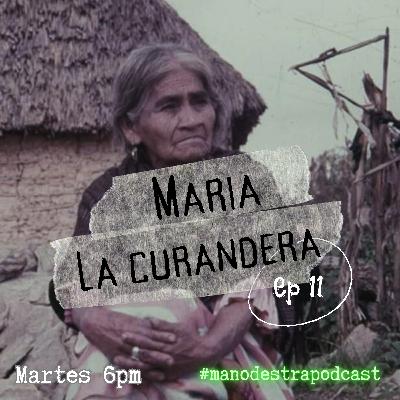 T3 EP 11: MARIA LA CURANDERA