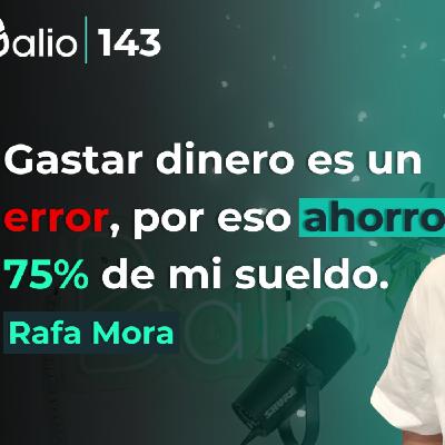 143.- Ahorro el 75% de mi sueldo - Rafa Mora