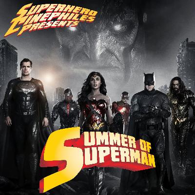 Summer of Superman Bonus – Zack Snyder's Justice League (2021) Summer of Superman Bonus – Zack Snyder's Justice League (2021)