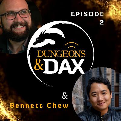 Episode 2 - Storytelling from the Stage to the Table - Dungeons & Dax & Bennett Chew