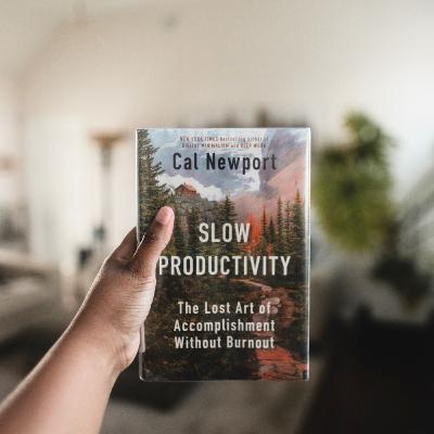 I read a chapter of Slow Productivity by Cal Newport for you (creative business book) I read a chapter of Slow Productivity by Cal Newport for you (creative business book)
