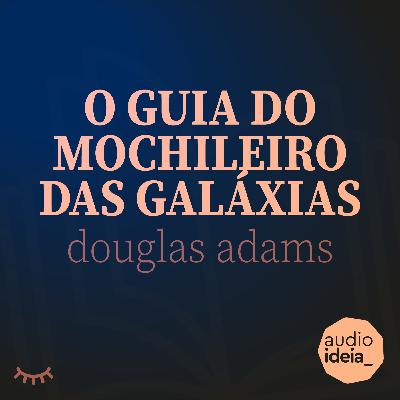 O Guia do Mochileiro das Galáxias - Douglas Adams