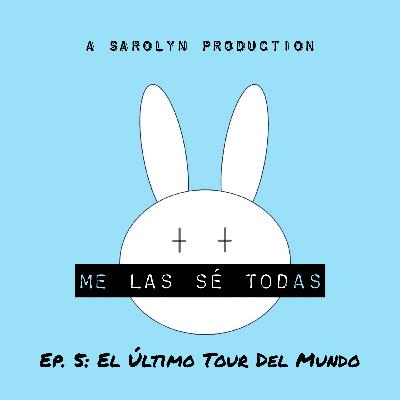 Me Las Sé Todas | Bad Bunny: ‘EL ÚLTIMO TOUR DEL MUNDO’