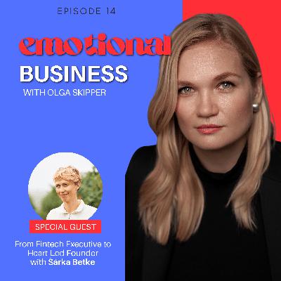 From Fintech Executive to Heart-Led Founder with Šárka Betke
