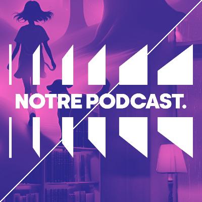 📚 Aventures narratives (NotrePodcast. S01E04)
