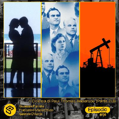#91 - Il Cinema di Paul Thomas Anderson (Parte 2/3) #91 - Il Cinema di Paul Thomas Anderson (Parte 2/3)