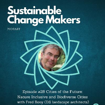 #28 Cities of the Future: Nature Inclusive and Biodiverse cities with Fred Booy (DS Landscape Architects)