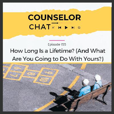 155. How Long Is a Lifetime? (And What Are You Going to Do With Yours?)