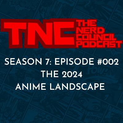 Season 7: Episode #002 - The 2024 Anime Landscape