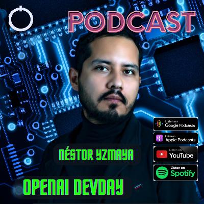 OpenAI DevDay con Néstor Yzmaya OpenAI DevDay con Néstor Yzmaya