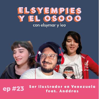 Elsyempies y el Oso - Ep. 23 Ser ilustrador en Venezuela feat. Anddras
