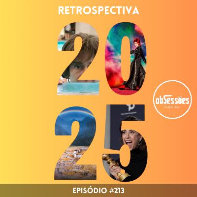 Retrospectiva 2025 | [obSessões] #213