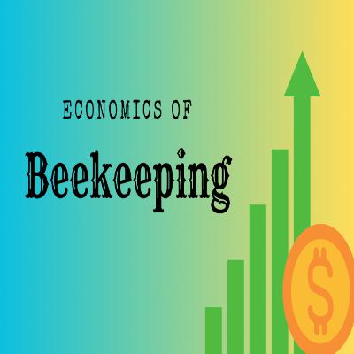 Ep. 16 Economics of Beekeeping Ep. 16 Economics of Beekeeping