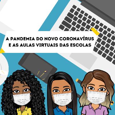 A PANDEMIA DO NOVO CORONAVÍRUS E AS AULAS VIRTUAIS DAS ESCOLAS