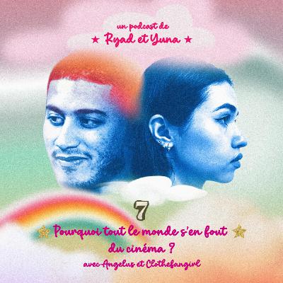Episode #7 - Pourquoi les gens ne vont pas au cinéma ? avec Angélus et Clothefangirl Episode #7 - Pourquoi les gens ne vont pas au cinéma ? avec Angélus et Clothefangirl