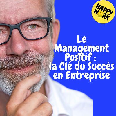 Replay — Le Management Positif : la Clé du Succès en Entreprise Replay — Le Management Positif : la Clé du Succès en Entreprise