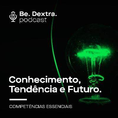 Conhecimento, tendências e futuro | Competências Essenciais