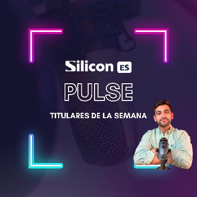 Silicon Pulse: Titulares de la semana T3E30