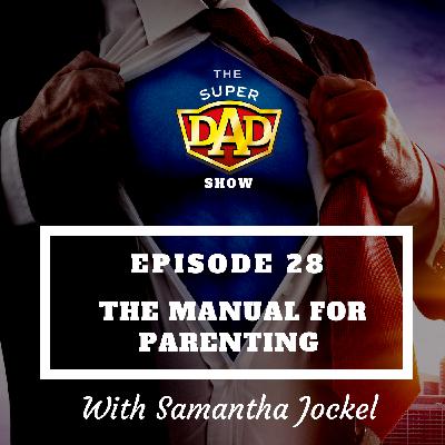 #28 The Manual For Parenting With Samantha Jockel #28 The Manual For Parenting With Samantha Jockel