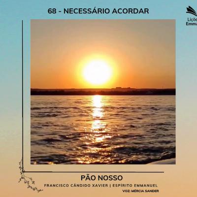 Pão Nosso - 68. Necessário acordar