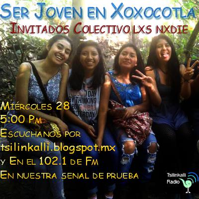 Ser joven en Xoxocotla es - Prog.1 Colectivo Lxs Nxdie Ser joven en Xoxocotla es - Prog.1 Colectivo Lxs Nxdie