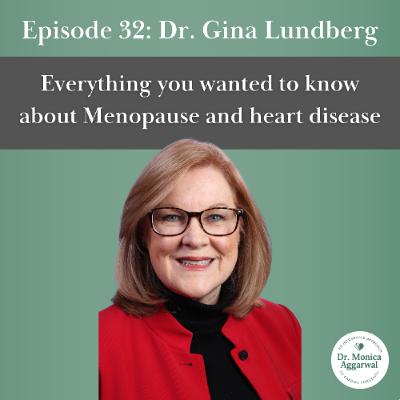 Everything You Wanted to Know About Menopause and Heart Disease with Dr. Gina Lundberg