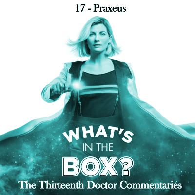 13 - Episode 17: Praxeus