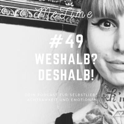 #49 WESHALB? DESHALB!