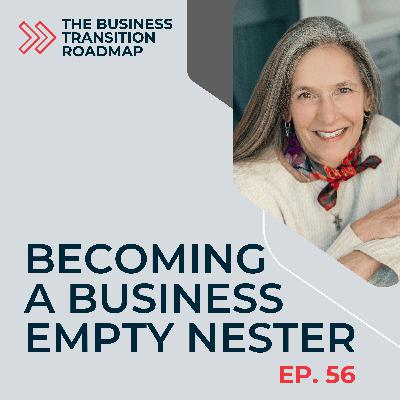 Becoming a Business Empty Nester: Preparing for Life After Ownership Becoming a Business Empty Nester: Preparing for Life After Ownership