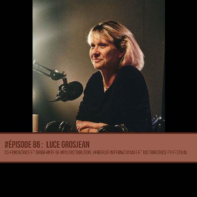 #86 Luce Grosjean - Co-fondatrice et dirigeante de Miyu Distribution, vendeuse internationale et distributrice en festival #86 Luce Grosjean - Co-fondatrice et dirigeante de Miyu Distribution, vendeuse internationale et distributrice en festival