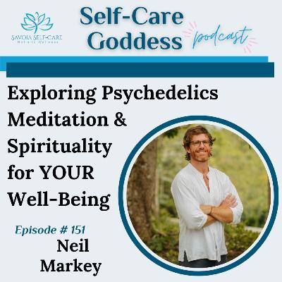 #151 | Exploring Psychedelics, Meditation & Spirituality for YOUR Well-Being | Neil Markey #151 | Exploring Psychedelics, Meditation & Spirituality for YOUR Well-Being | Neil Markey