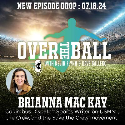Dave goes solo and talks with Columbus Dispatch’s Soccer Sportswriter Brianna Mac Kay about USMNT, the Crew, and the MLS All-Star game