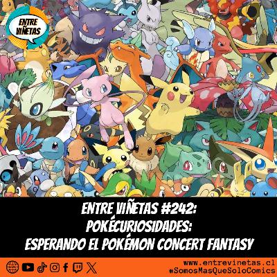 Entre Viñetas S08E04 - #242: Pokécuriosidades: Esperando el Pokémon Concert Fantasy ft. @soundreams.music