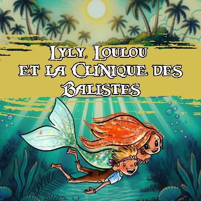Lyly, Loulou et la Clinique des Balistes